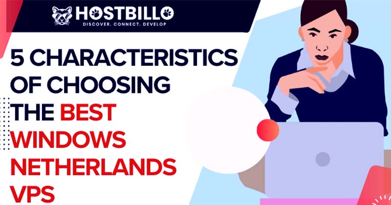 5 Characteristics of Choosing the Best Windows VPS Hosting in Netherlands