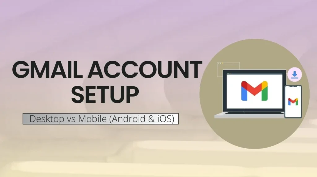 showing Gmail Account setup on desktop and mobile devices.