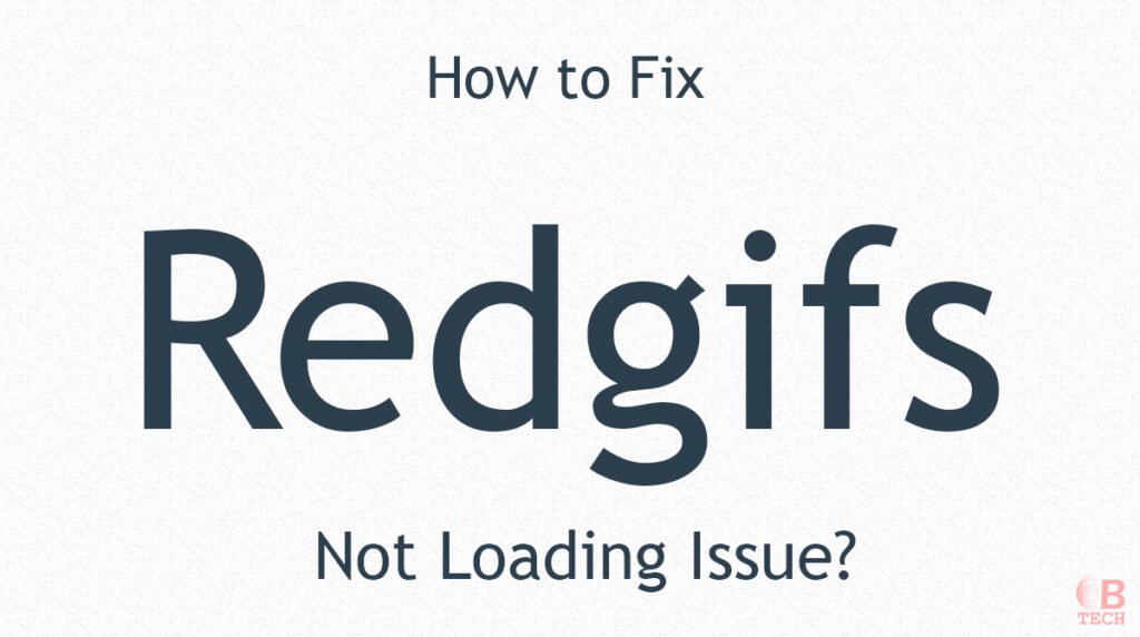 How to Fix a Redgifs Not Loading Issue?