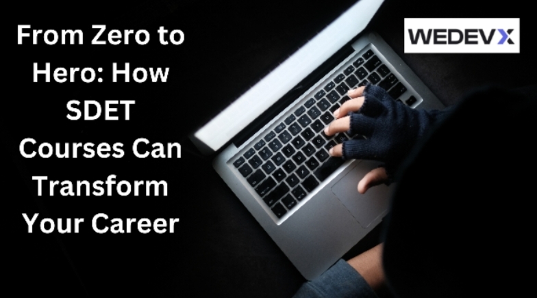 SDET Courses: Transform Career from Zero to Hero