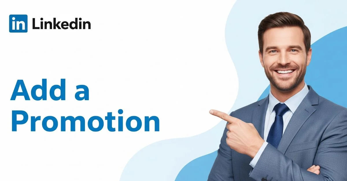 Smiling man in blue shirt and tie pointing to bold text that says "Add a Promotion" with LinkedIn logo on a light blue background.