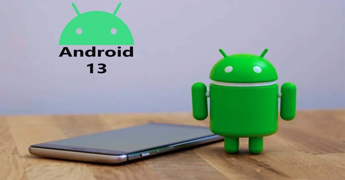 Android 13 - Know Everything about Google new Release