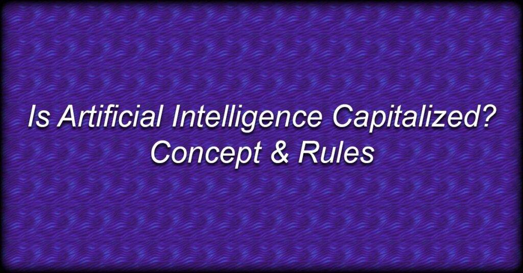 Is Artificial Intelligence Capitalized?