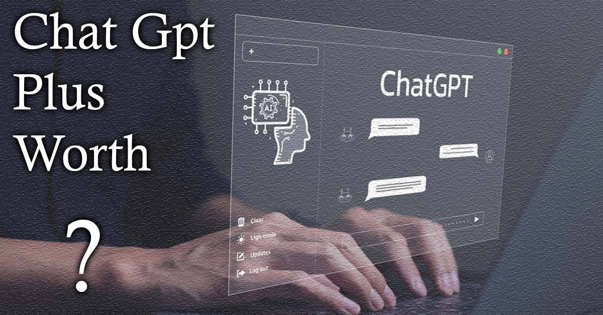 Is ChatGPT Plus Worth It?