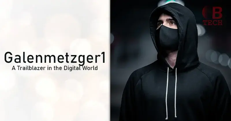 Galenmetzger1: A Trailblazer in the Digital World
