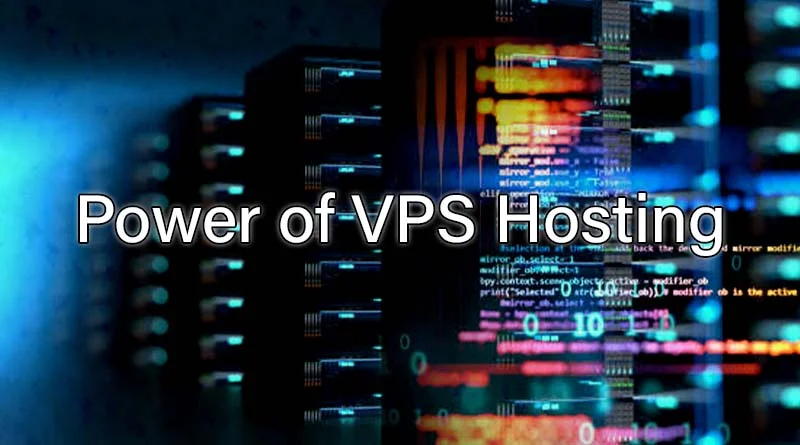 The Power of VPS Hosting: Complete Insights